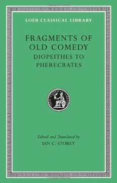 portada Fragments of old Comedy, Volume ii: Diopeithes to Pherecrates (Loeb Classical Library) (en Inglés)