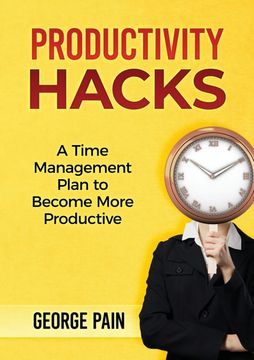 portada Productivity Hacks: A Time Management Plan to become more Productive (en Inglés)