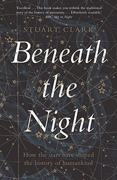 Beneath the Night: How the Stars Have Shaped the History of Humankind