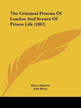 portada the criminal prisons of london and scenes of prison life (1862) (en Inglés)
