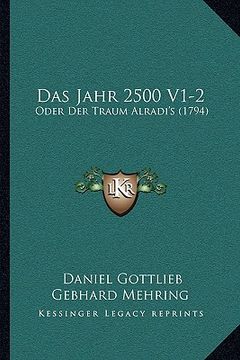 portada Das Jahr 2500 V1-2: Oder Der Traum Alradi's (1794) (en Alemán)