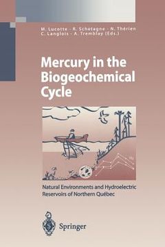 portada mercury in the biogeochemical cycle: natural environments and hydroelectric reservoirs of northern quebec (canada) (in French)