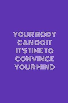 portada Your Body can do it It's Time to Convince Your Mind: Not Lines, Not Motivation 