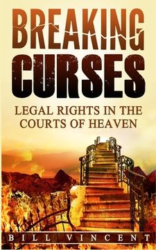 portada Breaking Curses: Legal Rights in the Courts of Heaven (en Inglés)