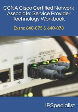 portada CCNA Cisco Certified Network Associate Service Provider Technology Workbook: Exam: 640-875 & 640-878 (en Inglés)
