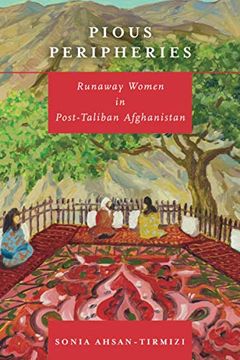 portada Pious Peripheries: Runaway Women in Post-Taliban Afghanistan (en Inglés)