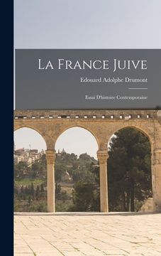 portada La France juive; essai d'histoire contemporaine (in French)