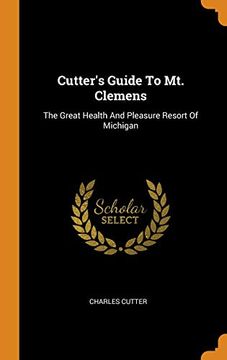 portada Cutter'S Guide to mt. Clemens: The Great Health and Pleasure Resort of Michigan 