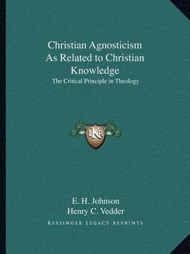 portada christian agnosticism as related to christian knowledge: the critical principle in theology (en Inglés)