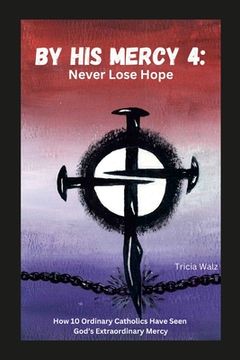 portada By His Mercy 4: Never Lose Hope (en Inglés)