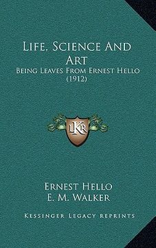 portada life, science and art: being leaves from ernest hello (1912) (en Inglés)