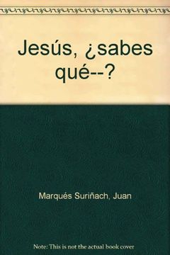 portada Jesús, ¿sabes qué--? (in Spanish)