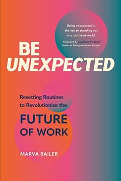portada Be Unexpected: Resetting Routines to Revolutionize the Future of Work (in English)