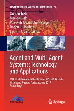 portada Agent and Multi-Agent Systems: Technology and Applications: 11th Kes International Conference, Kes-Amsta 2017 Vilamoura, Algarve, Portugal, June 2017 (in English)