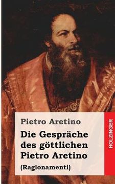 portada Die Gespräche des göttlichen Pietro Aretino: Ragionamenti (en Alemán)
