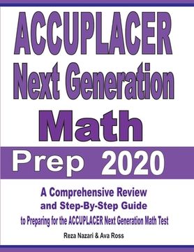 portada ACCUPLACER Next Generation Math Prep 2020: A Comprehensive Review and Step-By-Step Guide to Preparing for the ACCUPLACER Next Generation Math Test (en Inglés)