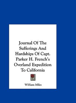 portada journal of the sufferings and hardships of capt. parker h. french's overland expedition to california