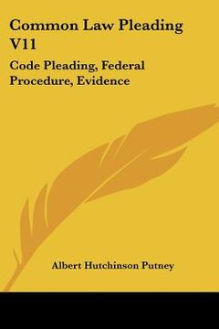 portada common law pleading v11: code pleading, federal procedure, evidence: examination questions (1910) (in English)