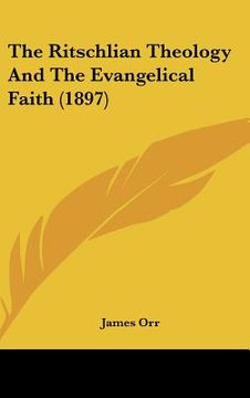 portada the ritschlian theology and the evangelical faith (1897) (en Inglés)