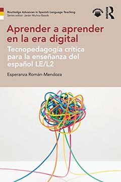portada Aprender a Aprender en la era Digital: Tecnopedagogía Crítica Para la Enseñanza del Español le (en Inglés)
