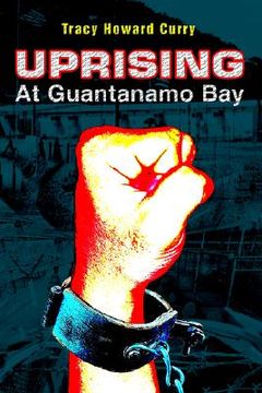 portada uprising at guantanamo bay (en Inglés)