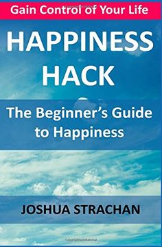 portada Happiness Hack: The Beginner’s Guide to Happiness