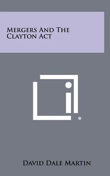 portada mergers and the clayton act (en Inglés)