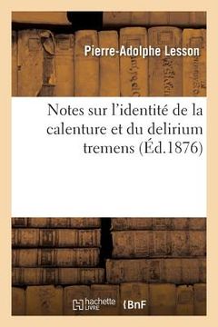 portada Notes Sur l'Identité de la Calenture Et Du Delirium Tremens (en Francés)