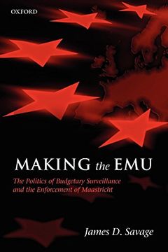 portada Making the Emu: The Politics of Budgetary Surveillance and the Enforcement of Maastricht (en Inglés)