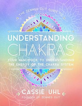 portada The Zenned out Guide to Understanding Chakras: Your Handbook to Understanding the Energy of the Chakra System (in English)