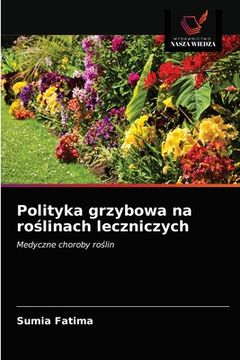 portada Polityka grzybowa na roślinach leczniczych (en Polaco)