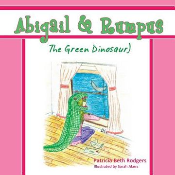 portada Abigail & Rumpus (The Green Dinosaur) (1) (Christian Military Family) (en Inglés)