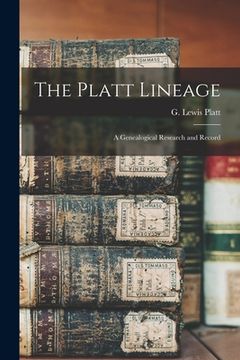 portada The Platt Lineage: a Genealogical Research and Record (in English)