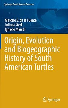 portada Origin, Evolution and Biogeographic History of South American Turtles (Springer Earth System Sciences) (en Inglés)