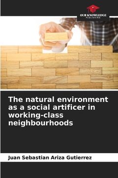 portada The natural environment as a social artificer in working-class neighbourhoods (in English)