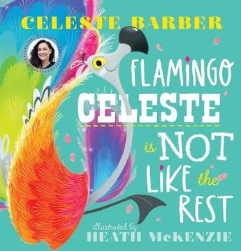 portada Flamingo Celeste is not Like the Rest: From Award-Winning Comedian, Actress and Writer Celeste Barber (en Inglés)