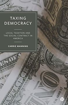 portada Taxing Democracy: Local Taxation and the Social Contract in America (in English)