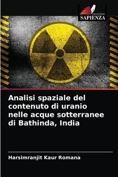 portada Analisi spaziale del contenuto di uranio nelle acque sotterranee di Bathinda, India (en Italiano)