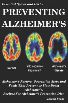portada Preventing Alzheimer's: Alzheimer's Factors, Prevention Steps and Foods That Prevent or Slow Alzheimer's, Recipes for Alzheimer's Prevention D (en Inglés)