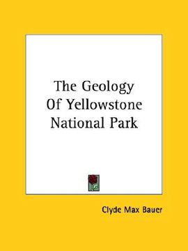 portada the geology of yellowstone national park (en Inglés)