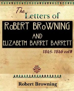 portada the letters of robert browning and elizabeth barret barrett 1845-1846 vol ii (1899) (en Inglés)