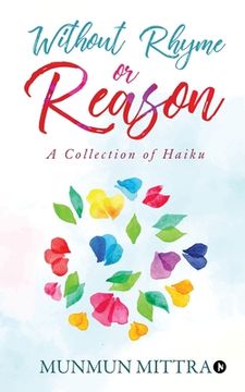 portada Without Rhyme or Reason: A Collection of Haikus (en Inglés)