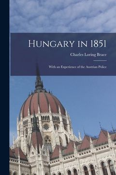 portada Hungary in 1851: With an Experience of the Austrian Police