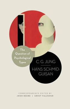 portada The Question of Psychological Types: The Correspondence of c. G. Jung and Hans Schmid-Guisan, 1915–1916 (Philemon Foundation Series) (en Inglés)