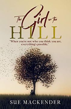 portada The Girl on the Hill: When You'Re not who you Think you Are, Everything'S Possible: 1 (Take Three Girls) (en Inglés)