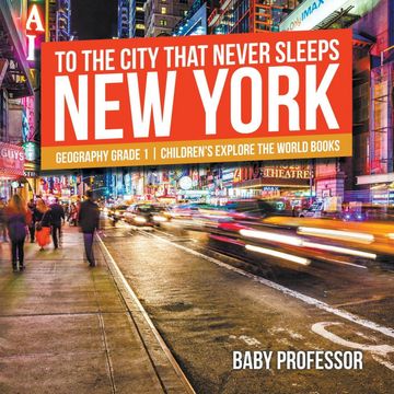 portada To the City That Never Sleeps: New York - Geography Grade 1 | Children'S Explore the World Books (en Inglés)