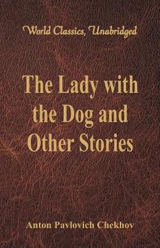 portada The Lady with the Dog and Other Stories (World Classics, Unabridged) (in English)