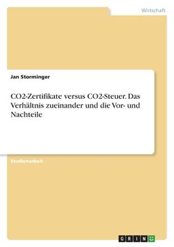 portada CO2-Zertifikate versus CO2-Steuer. Das Verhältnis zueinander und die Vor- und Nachteile (en Alemán)