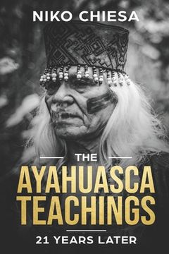 portada The Ayahuasca Teachings: 21 Years Later (en Inglés)