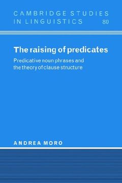portada The Raising of Predicates: Predicative Noun Phrases and the Theory of Clause Structure (Cambridge Studies in Linguistics) (in English)